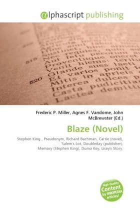 Blaze (Novel): Stephen King , Pseudonym, Richard Bachman, Carrie (novel), 'Salem's Lot, Doubleday (publisher), Memory (Stephen King), Duma Key, Lisey's Story.