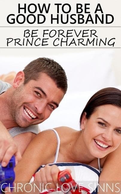 How to Be a Good Husband: Be Forever Prince Charming