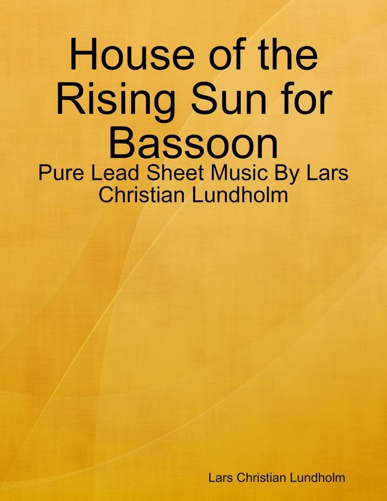 House of the Rising Sun for Bassoon - Pure Lead Sheet Music By Lars Christian Lundholm