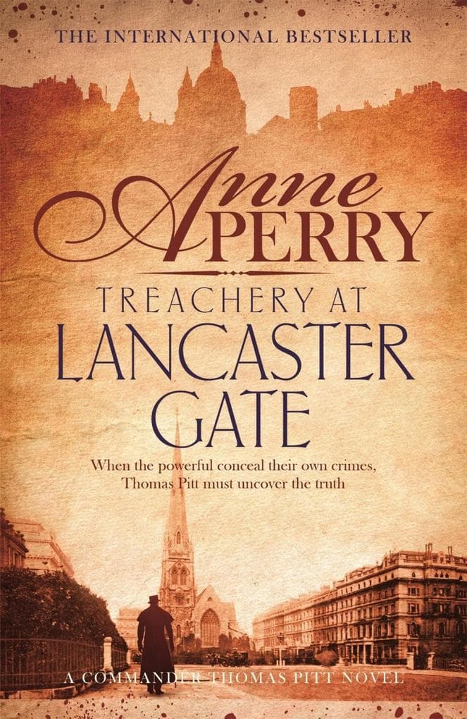 Treachery at Lancaster Gate (Thomas Pitt Mystery, Book 31): Anarchy and corruption stalk the streets of Victorian London