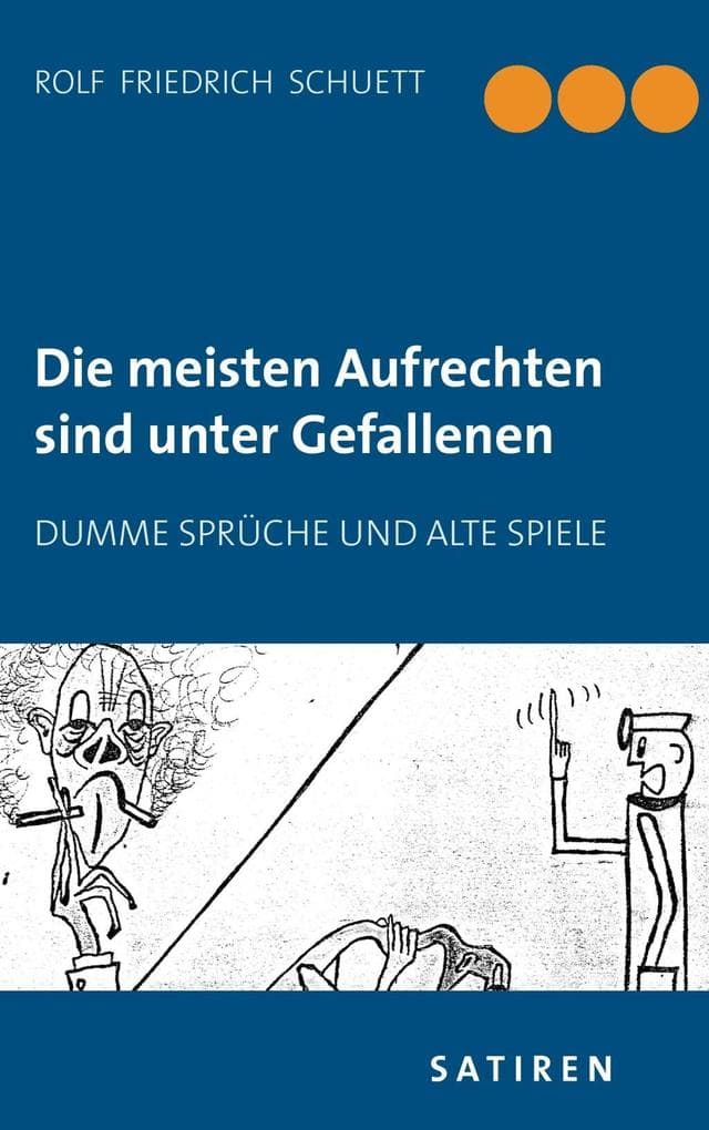 Die meisten Aufrechten sind unter Gefallenen: Dumme Sprüche und alte Spiele