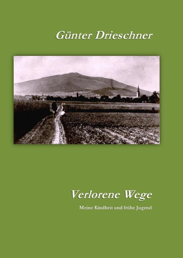 Verlorene Wege: Meine Kindheit und frühe Jugend