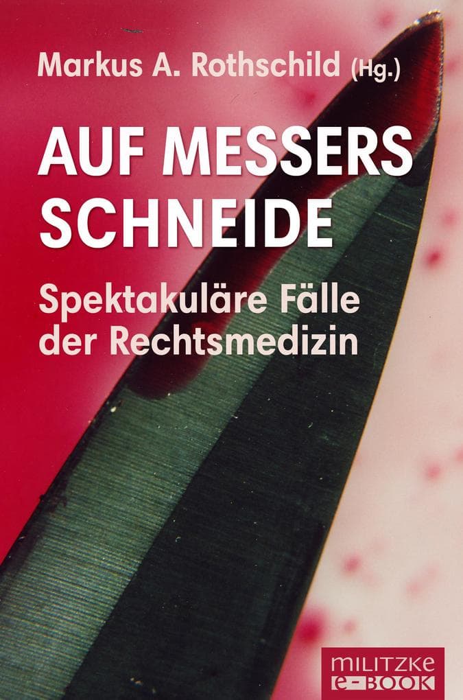 Auf Messers Schneide: Spektakuläre Fälle der Rechtsmedizin