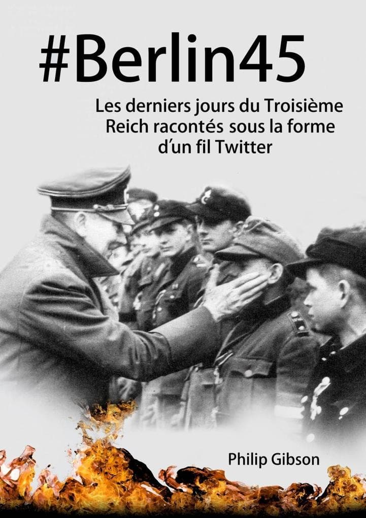#Berlin45 Les derniers jours du Troisième Reich racontés sous la forme d'un fil Twitter