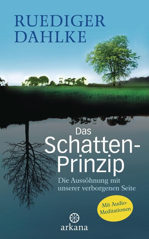 Das Schatten-Prinzip: Die Aussöhnung mit unserer verborgenen Seite mit Audio-Meditationen -