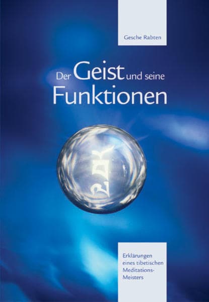 Der Geist und seine Funktionen: Erklärungen eines tibetischen Meditations-Meisters