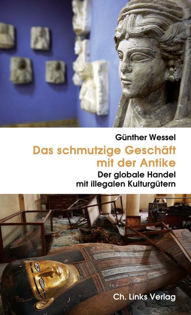 Das schmutzige Geschäft mit der Antike: Der globale Handel mit illegalen Kulturgütern