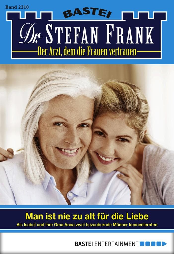 Dr. Stefan Frank 2310: Man ist nie zu alt für die Liebe