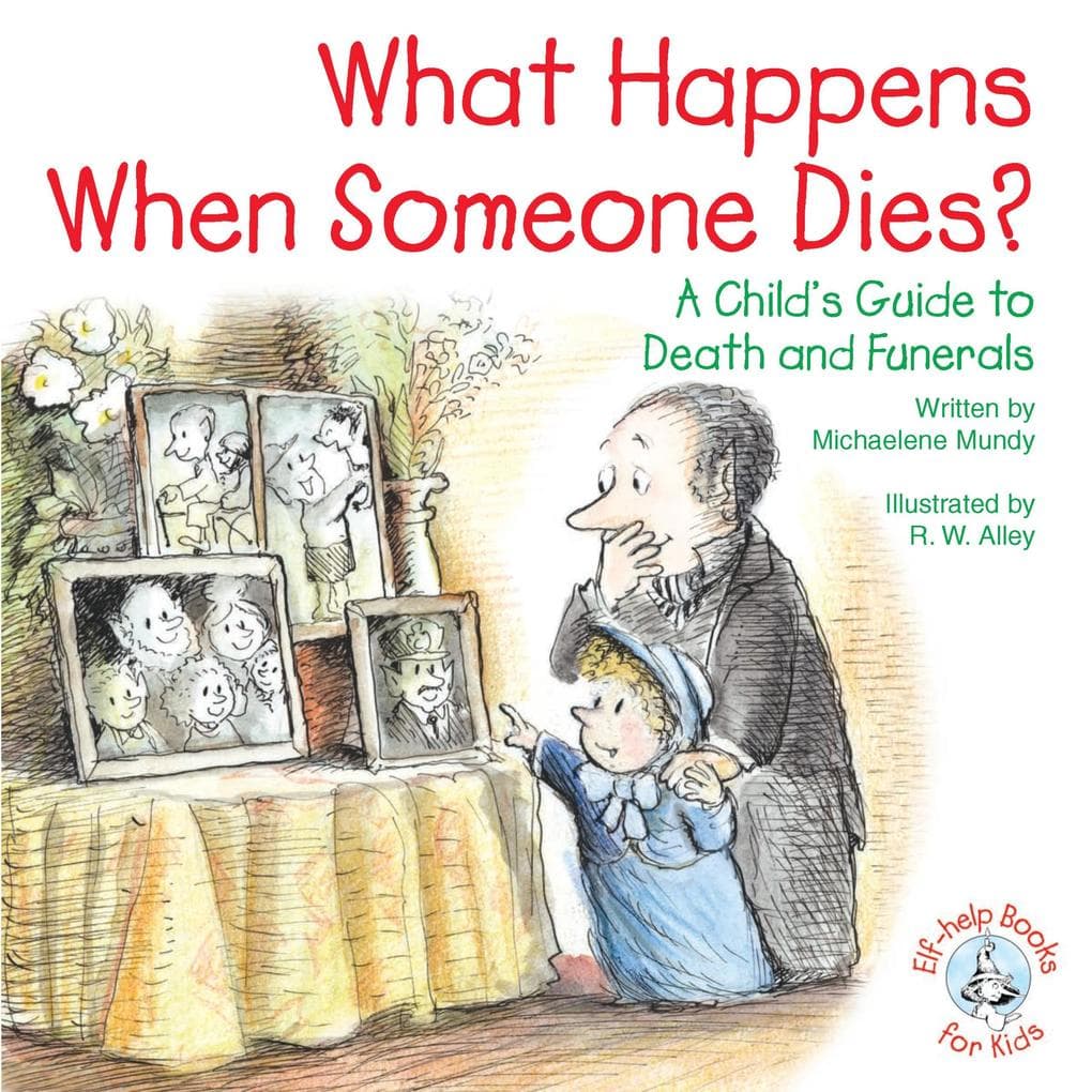 What Happens When Someone Dies?: A Child's Guide to Death and Funerals