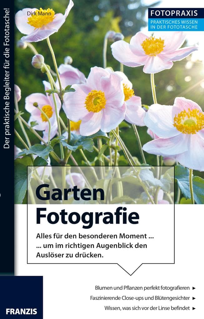 Foto Praxis Garten Fotografie: Alles für den besonderen Moment, um im richtigen Augenblick den Auslöser zu drücken