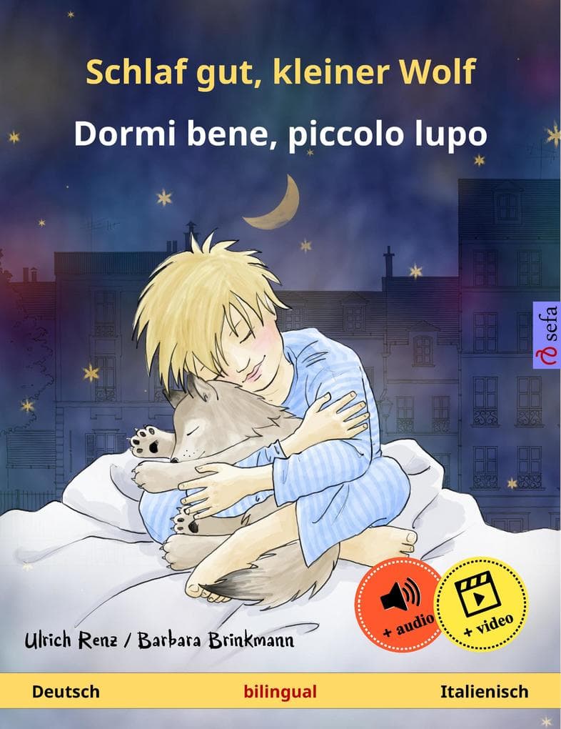 Schlaf gut, kleiner Wolf - Dormi bene, piccolo lupo (Deutsch - Italienisch): Zweisprachiges Kinderbuch, ab 2 Jahren, mit Hörbuch und Video online