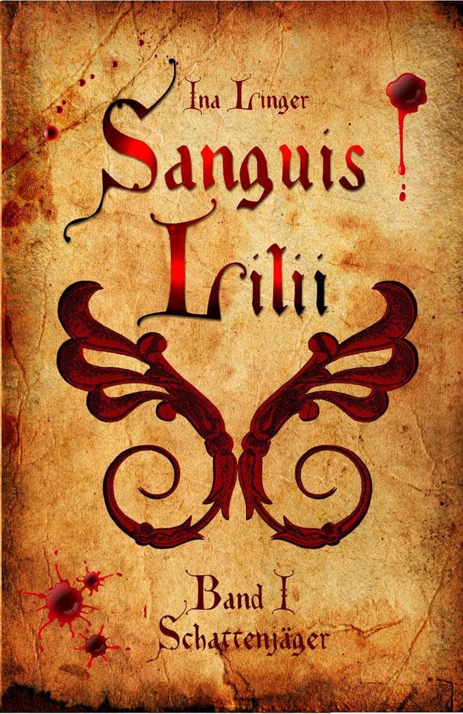 Sanguis Lilii - Band 1: Schattenjäger