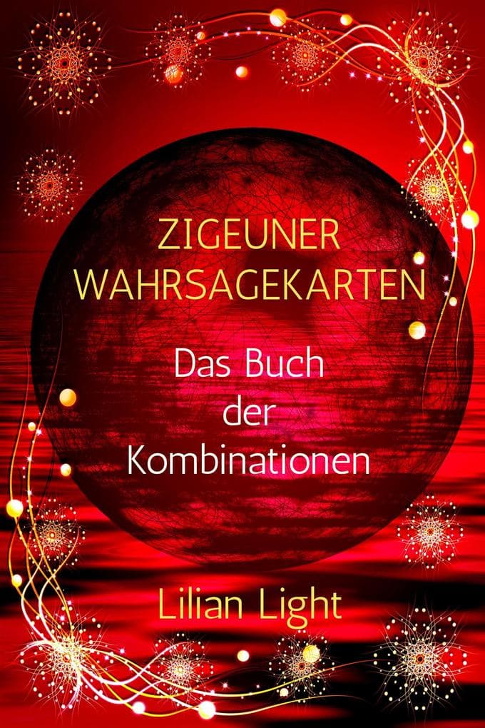 Zigeuner-Wahrsagekarten: Das Buch der Kombinationen