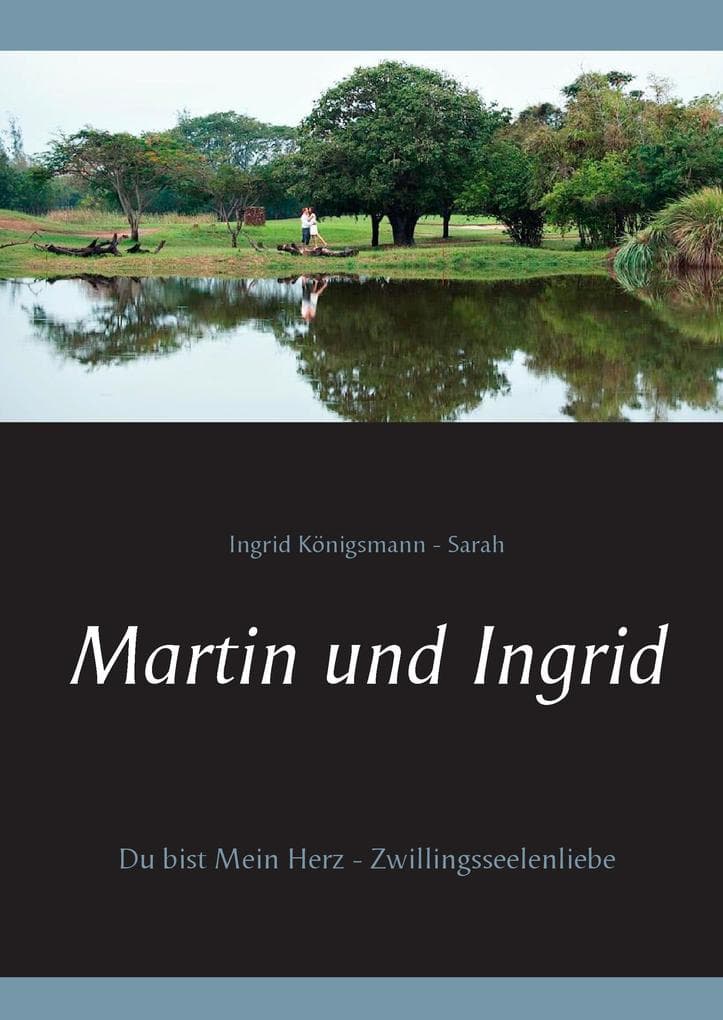 Martin und Ingrid: Du bist mein Herz - Zwillingsseelenliebe