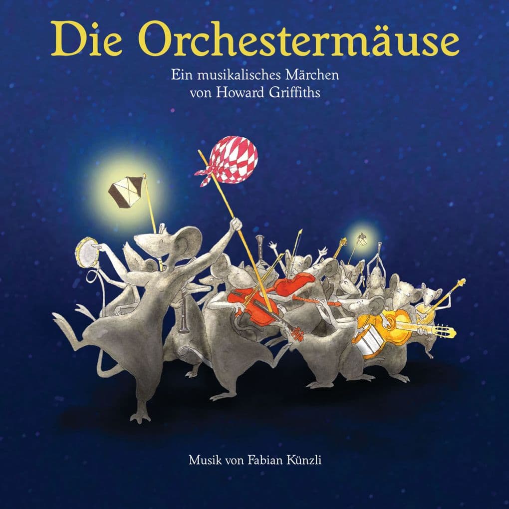 Die Orchestermäuse - Ein musikalisches Märchen von Howard Griffiths: Hörspiel