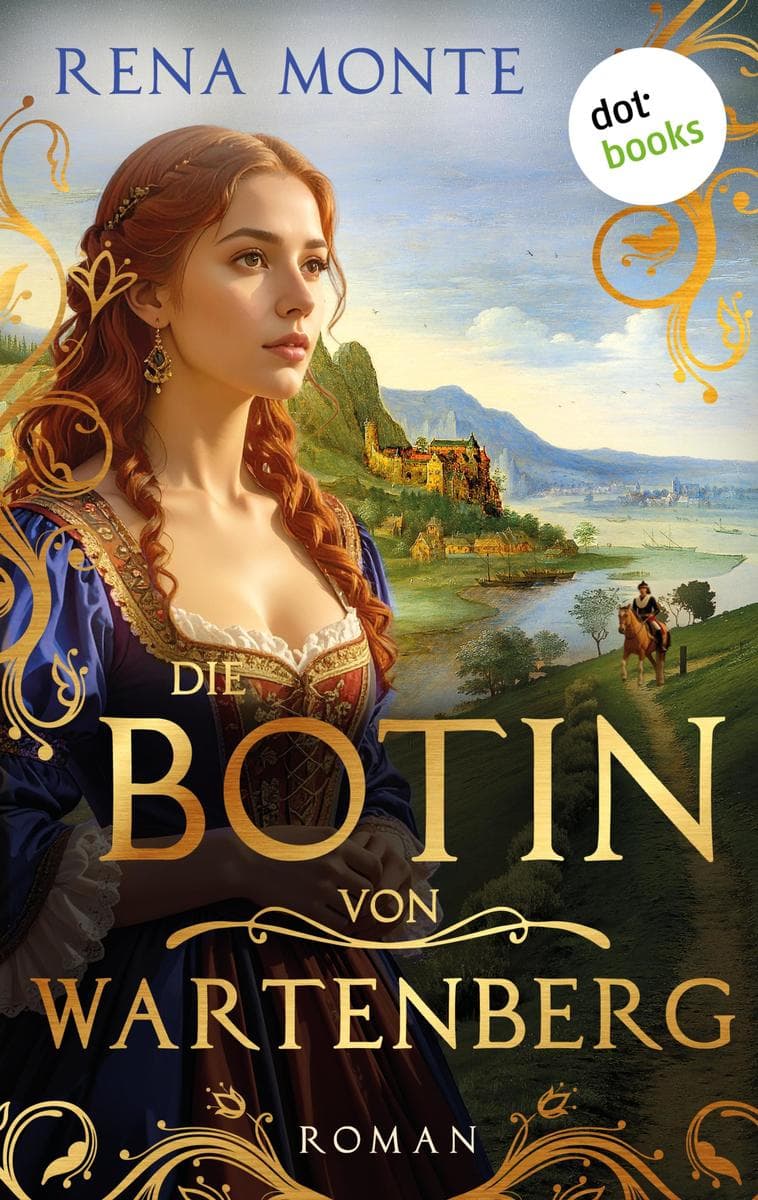 Die Botin von Wartenberg: Historischer Roman | Liebe, Mut und dunkle Geheimnisse im 17. Jahrhundert