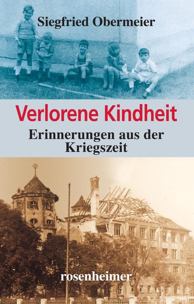 Verlorene Kindheit: Erinnerungen aus der Kriegszeit
