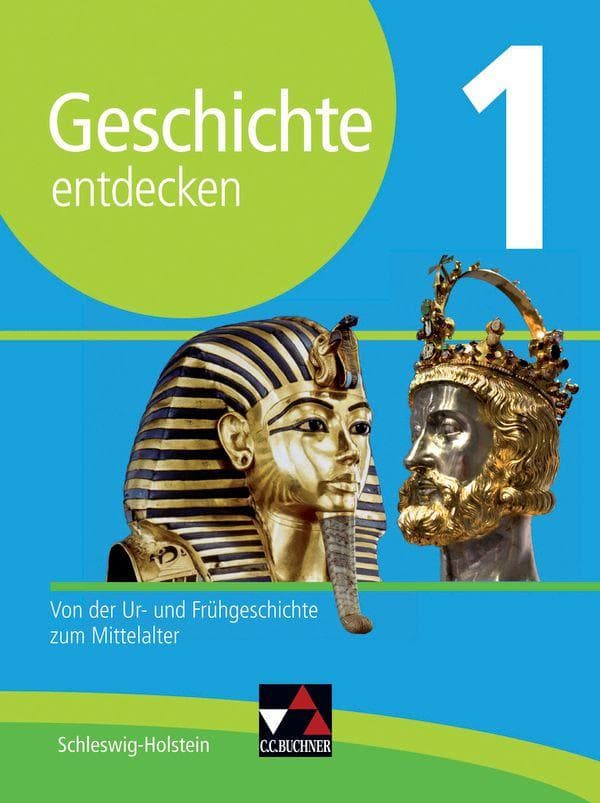 Geschichte entdecken 1 Lehrbuch Schleswig-Holstein: Von der Ur- und Frühgeschichte zum Mittelalter