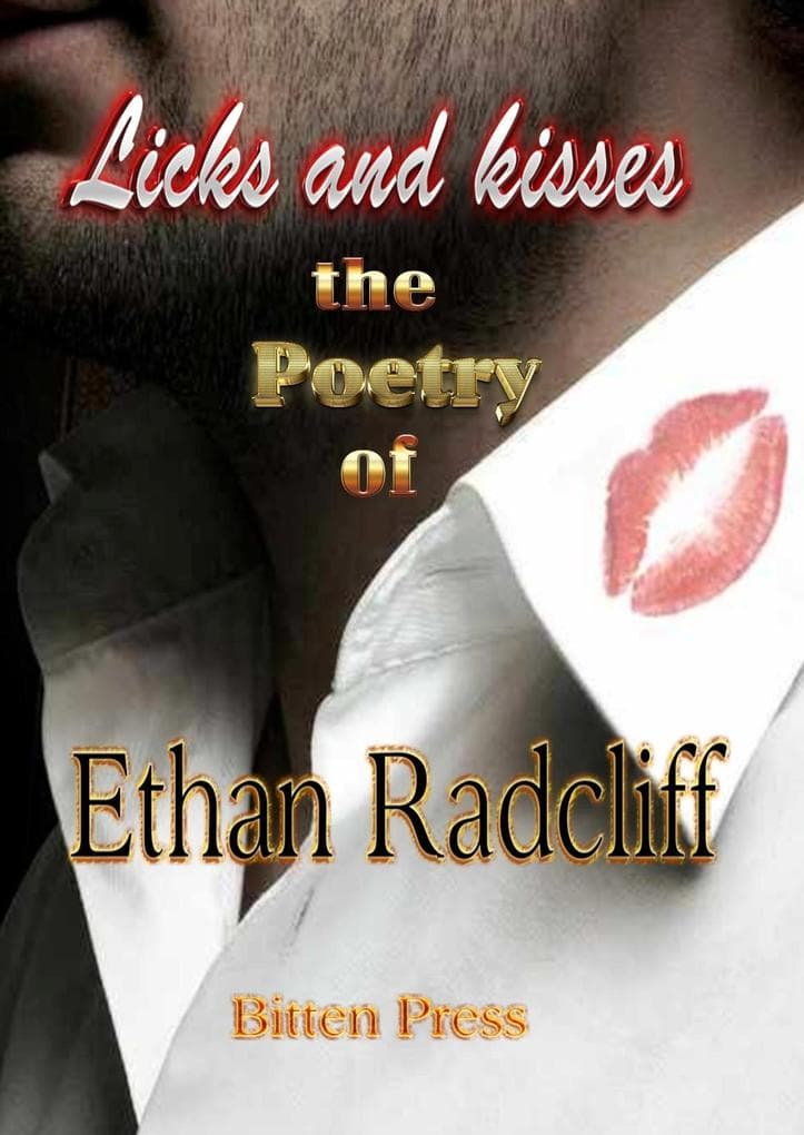 Licks and Kisses, the Poetry of Ethan Radcliff