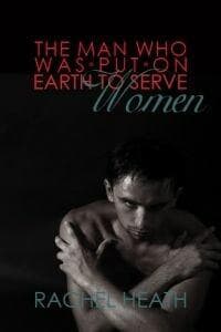 The Man Who Was Put On Earth To Serve Women