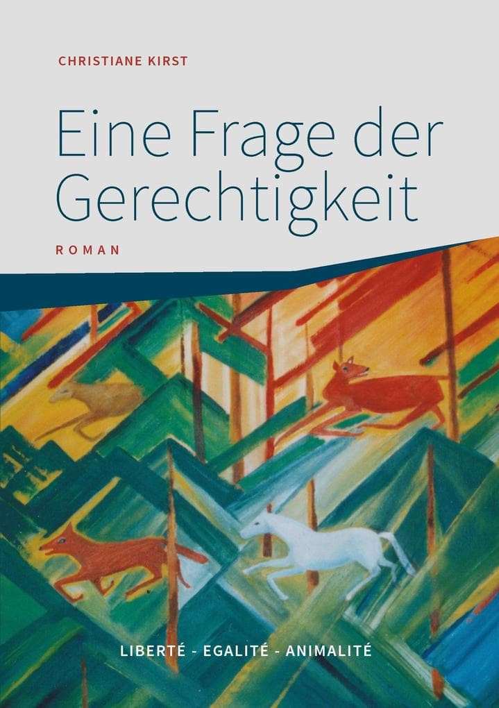 Eine Frage der Gerechtigkeit: Liberté - Egalité - Animalité