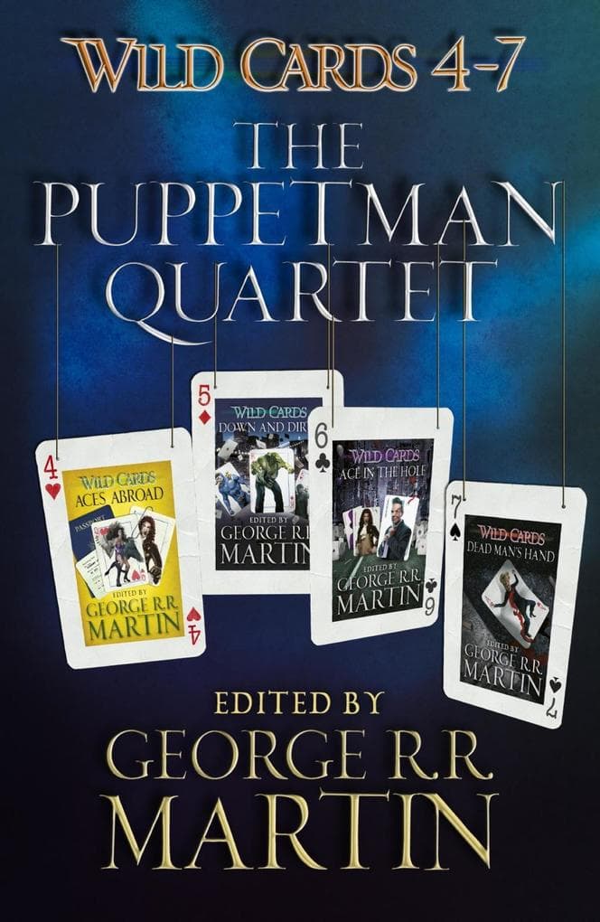 Wild Cards 4-7: The Puppetman Quartet: Aces Abroad, Down & Dirty, Ace in the Hole, Dead Man's Hand