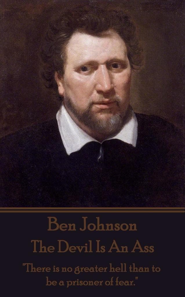 The Devil Is An Ass: "There is no greater hell than to be a prisoner of fear."