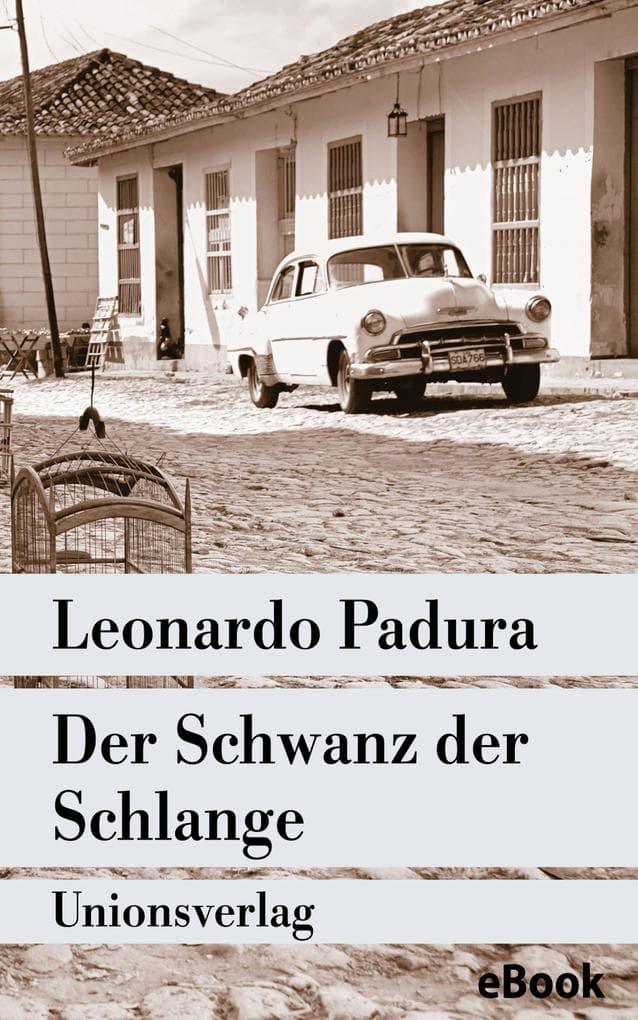 Der Schwanz der Schlange: Mario Conde ermittelt in Havanna. Kriminalroman