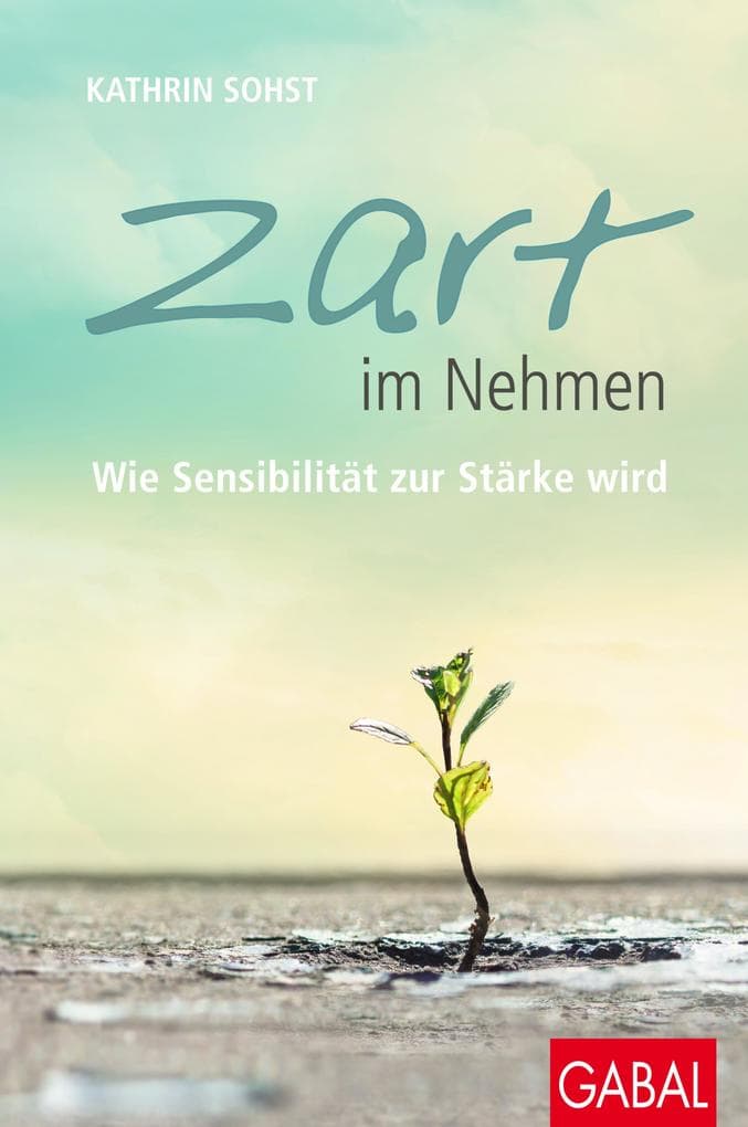 Zart im Nehmen: Wie Sensibilität zur Stärke wird