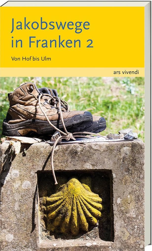 Jakobswege in Franken 2: Von Hof bis Ulm in 30 Etappen