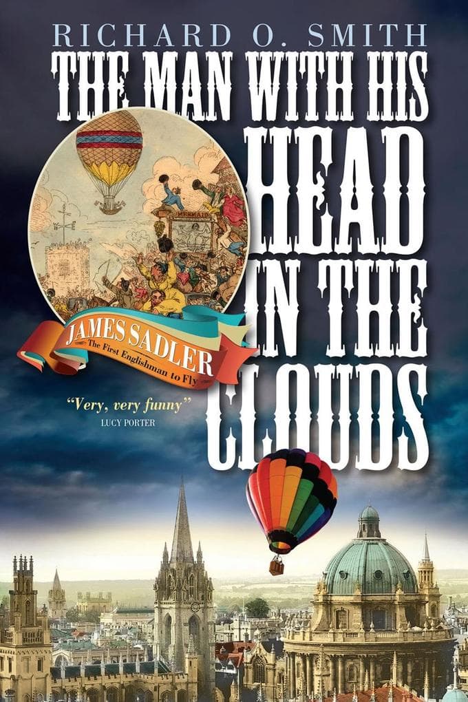 Man With His Head in the Clouds: James Sadler, The First Englishman to Fly