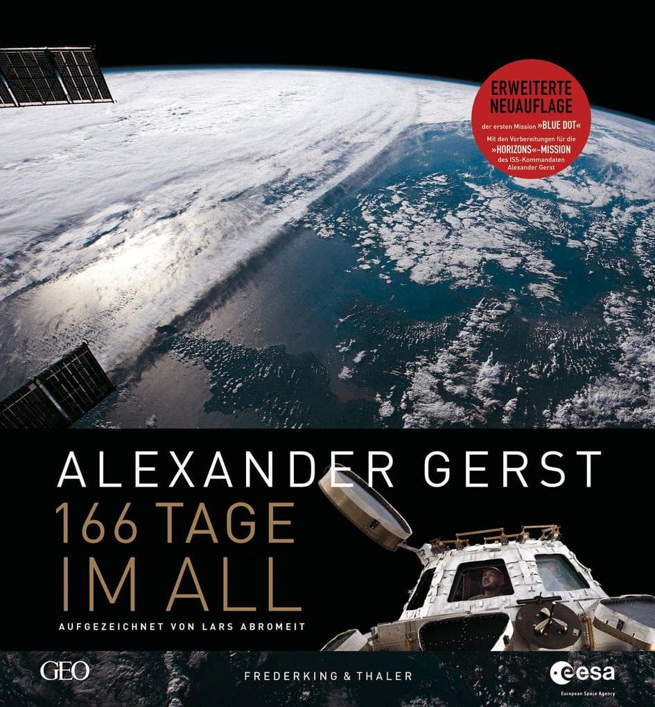 166 Tage im All: erweiterte Neuauflage mit der Vorbereitung als ISS-Kommandant für die zweite Mission "Horizons" 2018
