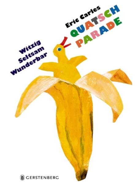 Eric Carles Quatsch-Parade: Witzig - seltsam - wunderbar