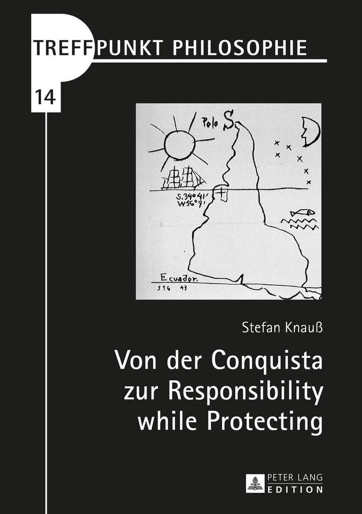 Von der Conquista zur Responsibility while Protecting: Die Debatte der humanitär gerechtfertigten Kriegsführung aus lateinamerikanischer Perspektive