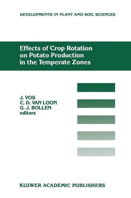 Effects of Crop Rotation on Potato Production in the Temperate Zones: Proceedings of the International Conference on Effects of Crop Rotation on Potato Production in the Temperate Zones, held August 14-19, 1988, Wageningen, The Netherlands