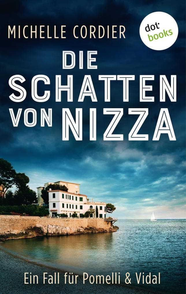 Die Schatten von Nizza - Ein Fall für Pomelli und Vidal: Band 1: Südfrankreich-Spannung für die perfekte Urlaubslektüre