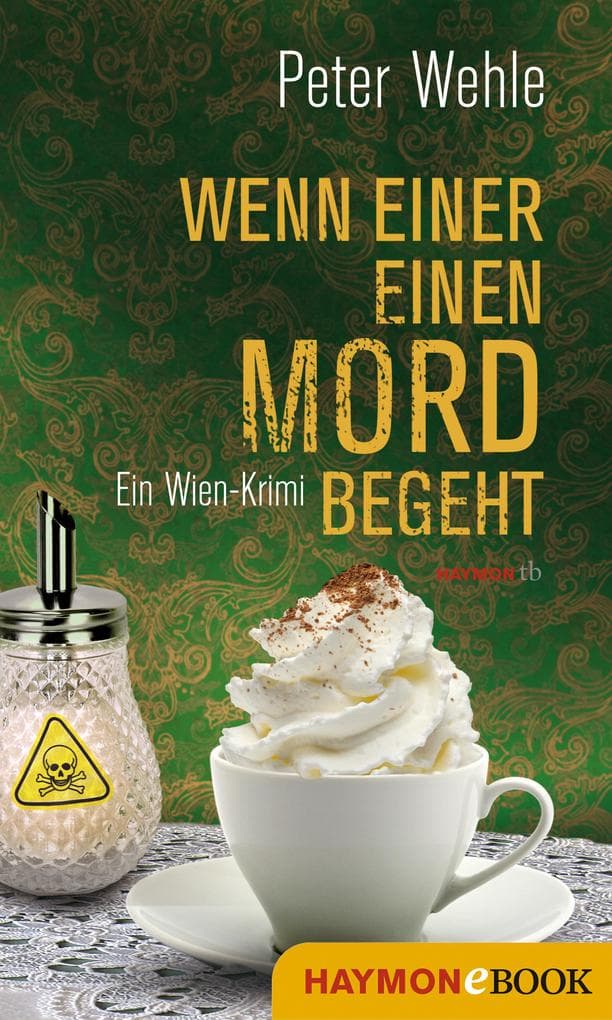 Wenn einer einen Mord begeht: Ein Wien-Krimi