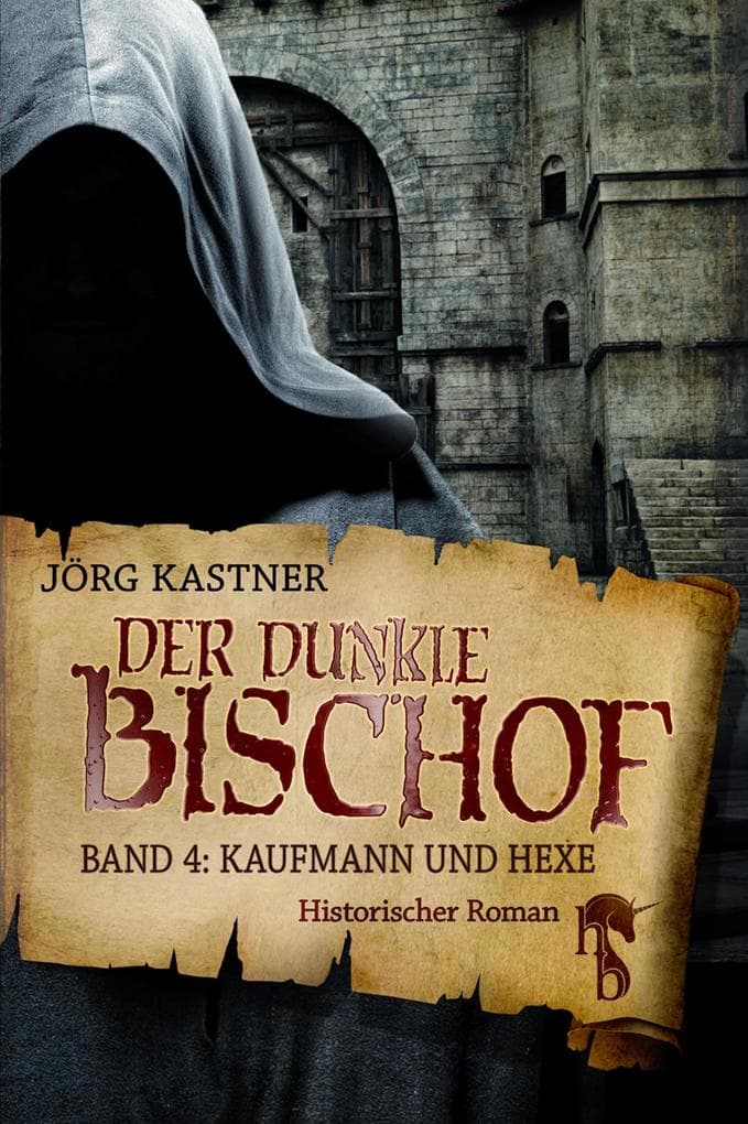 Der dunkle Bischof - Die große Mittelalter-Saga: Band 4: Kaufmann und Hexe
