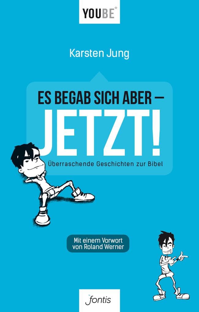 Es begab sich aber - JETZT!: Überraschende Geschichten zur Bibel