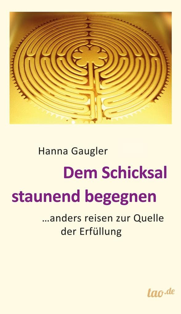 Dem Schicksal staunend begegnen: .... anders reisen zur Quelle der Erfüllung