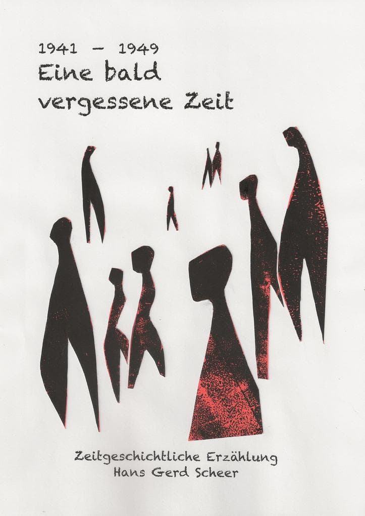Eine bald vergessene Zeit: 1941 bis 1949 - Eine zeitgeschichtliche Erzählung