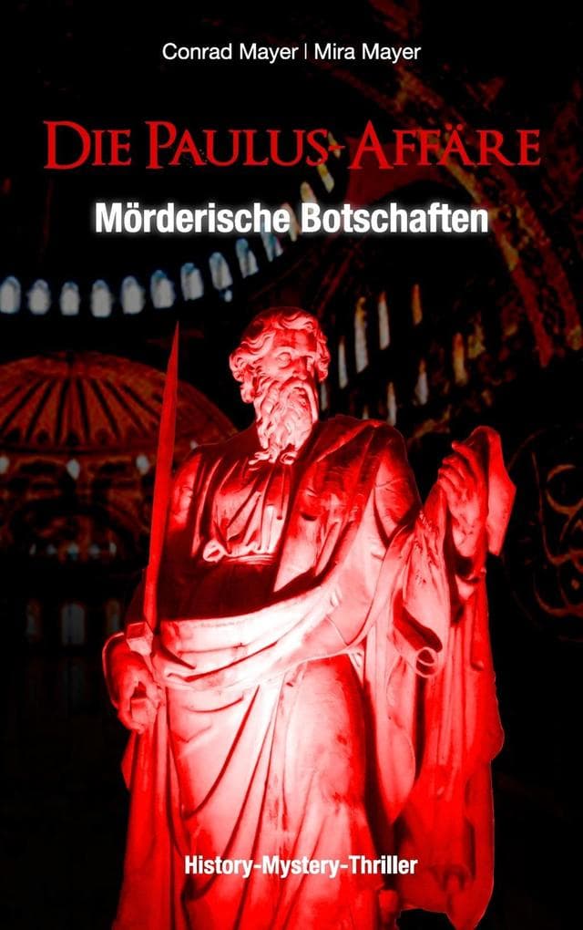 Die Paulus-Affäre: Mörderische Botschaften: Ein Vatikan-Thriller um das Testament des Paulus