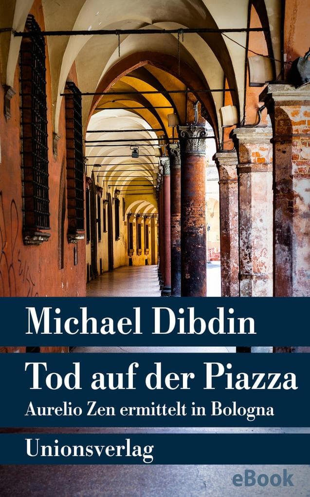 Tod auf der Piazza: Aurelio Zen ermittelt in Bologna. Kriminalroman. Aurelio Zen ermittelt (10)