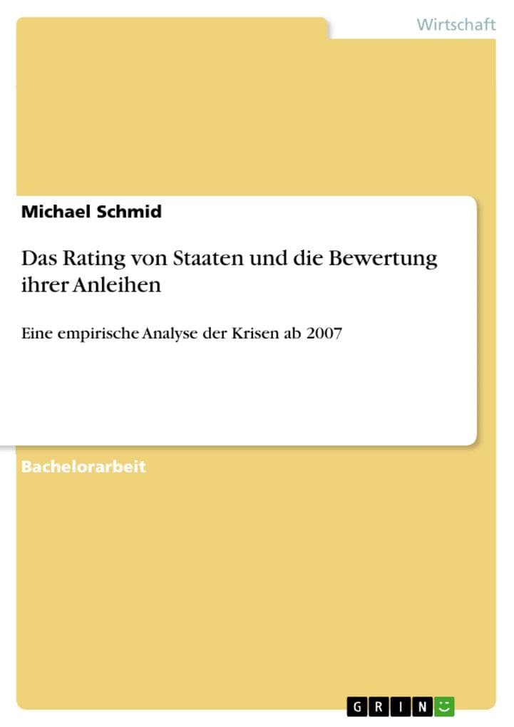 Das Rating von Staaten und die Bewertung ihrer Anleihen: Eine empirische Analyse der Krisen ab 2007