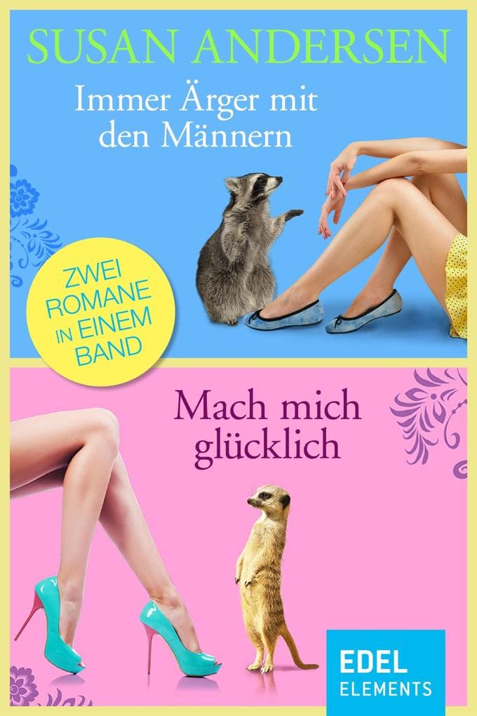 Immer Ärger mit den Männern / Mach mich glücklich: Zwei Romane in einem Band