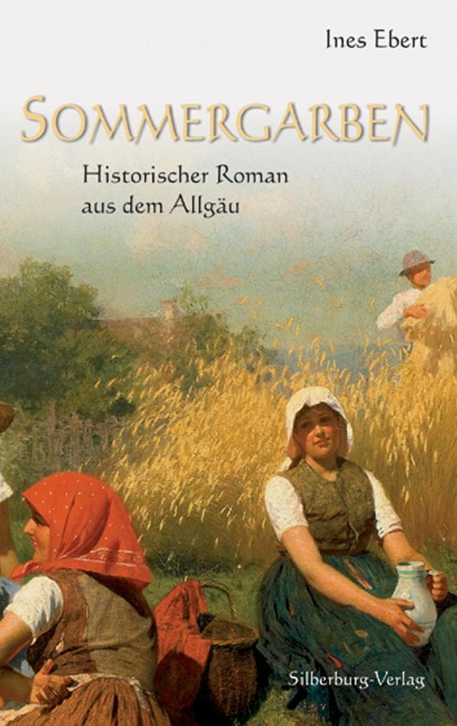 Sommergarben: Historischer Roman aus dem Allgäu