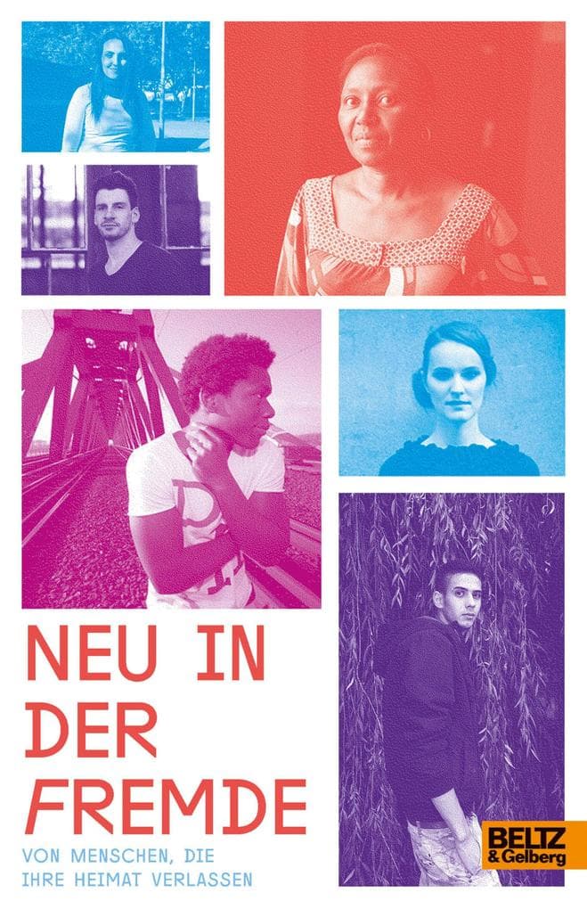 Neu in der Fremde: Von Menschen, die ihre Heimat verlassen