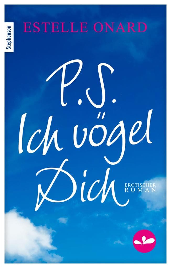 P.S. Ich vögel Dich: Erotischer Roman