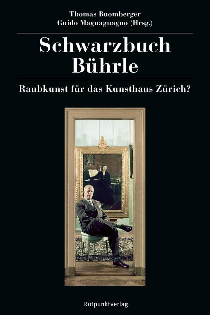Schwarzbuch Bührle: Raubkunst für das Kunsthaus Zürich?