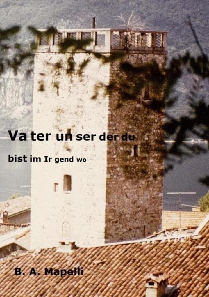 Vater unser, der du bist im Irgendwo: Historischer Abenteuerroman zwischen Nordafrika und Südeuropa